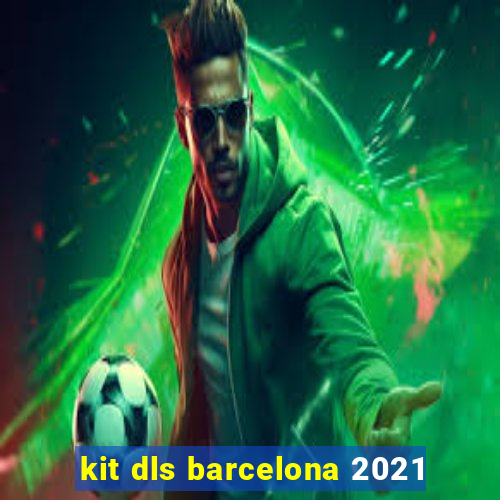 kit dls barcelona 2021